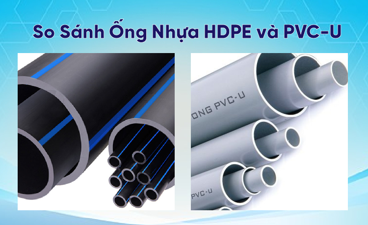 So Sánh Ống Nhựa HDPE Vs PVC-U, Ưu Nhược Điểm Của 2 Loại Ống